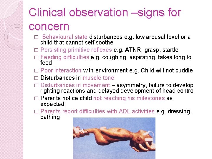 Clinical observation –signs for concern Behavioural state disturbances e. g. low arousal level or