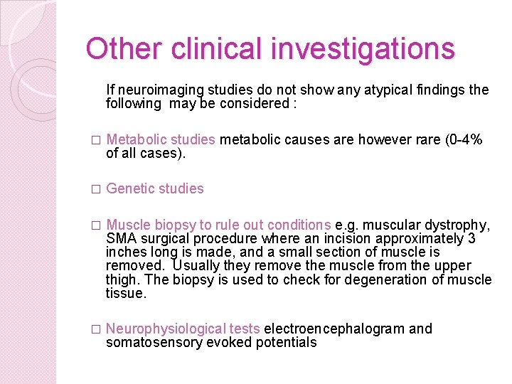 Other clinical investigations If neuroimaging studies do not show any atypical findings the following