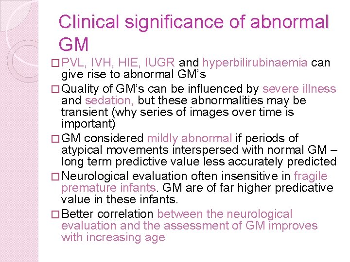 Clinical significance of abnormal GM � PVL, IVH, HIE, IUGR and hyperbilirubinaemia can give