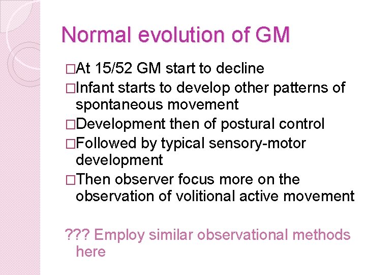 Normal evolution of GM �At 15/52 GM start to decline �Infant starts to develop