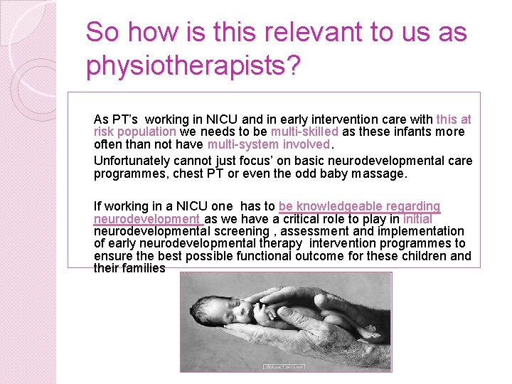 So how is this relevant to us as physiotherapists? As PT’s working in NICU