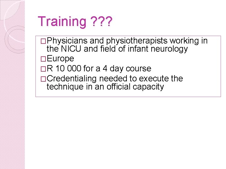 Training ? ? ? �Physicians and physiotherapists working in the NICU and field of