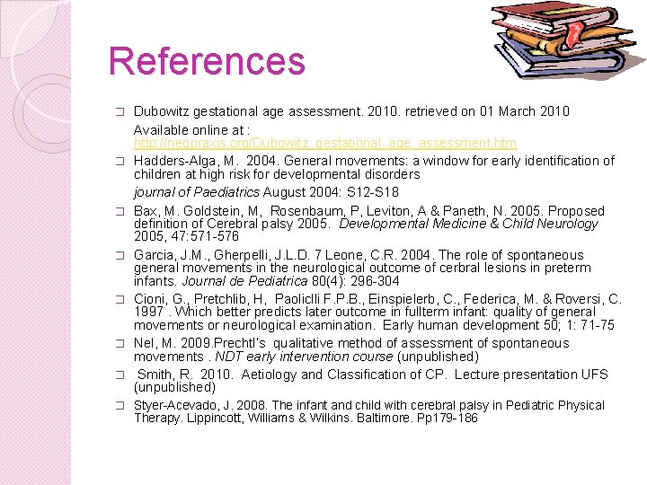 References � � � � Dubowitz gestational age assessment. 2010. retrieved on 01 March