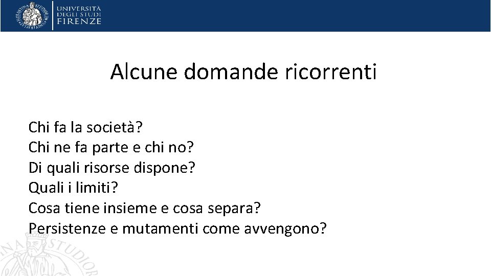 Alcune domande ricorrenti Chi fa la società? Chi ne fa parte e chi no?