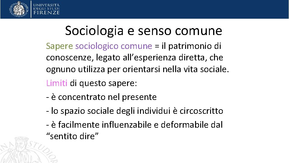 Sociologia e senso comune Sapere sociologico comune = il patrimonio di conoscenze, legato all’esperienza