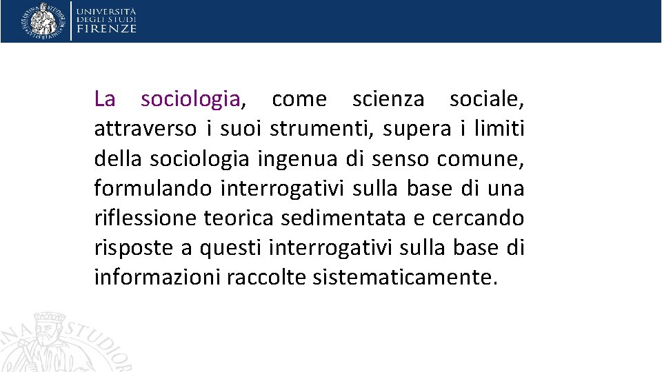 La sociologia, come scienza sociale, attraverso i suoi strumenti, supera i limiti della sociologia