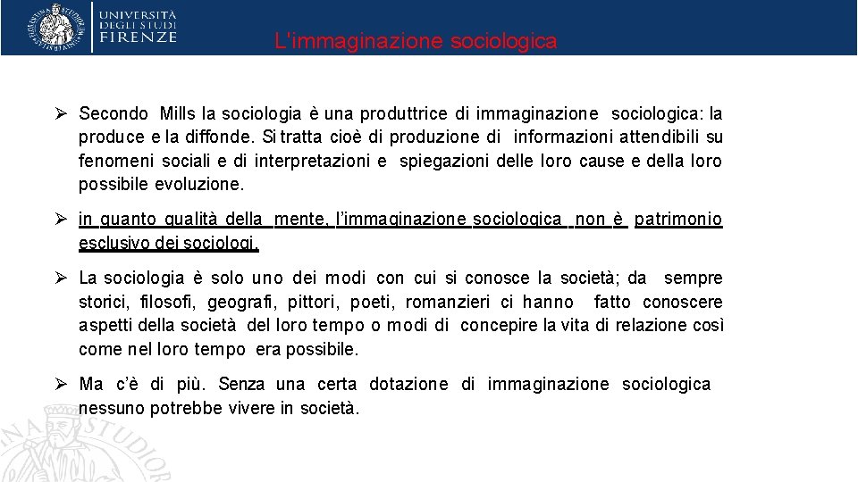 L'immaginazione sociologica Ø Secondo Mills la sociologia è una produttrice di immaginazione sociologica: la
