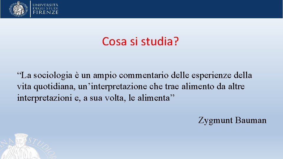 Cosa si studia? “La sociologia è un ampio commentario delle esperienze della vita quotidiana,