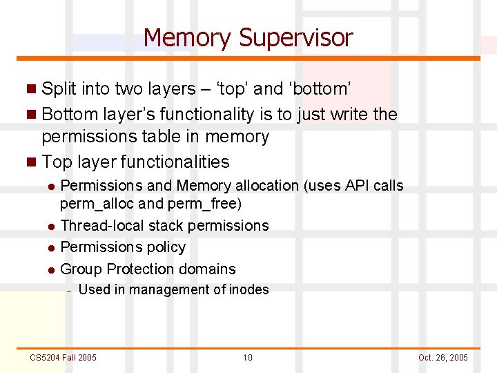 Memory Supervisor n Split into two layers – ‘top’ and ‘bottom’ n Bottom layer’s