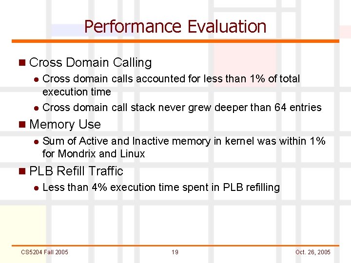 Performance Evaluation n Cross Domain Calling l Cross domain calls accounted for less than