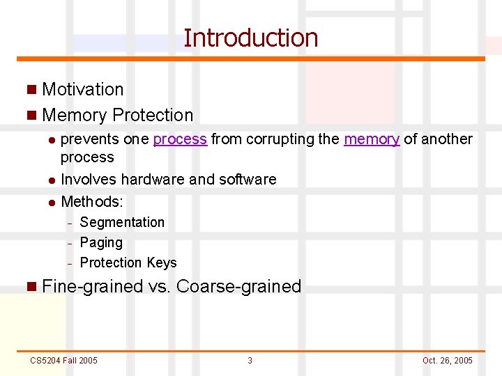 Introduction n Motivation n Memory Protection l prevents one process from corrupting the memory