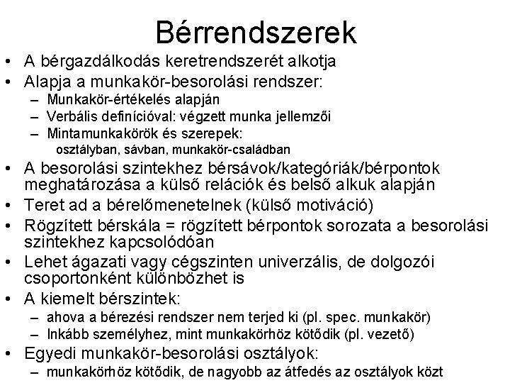 Bérrendszerek • A bérgazdálkodás keretrendszerét alkotja • Alapja a munkakör-besorolási rendszer: – Munkakör-értékelés alapján Bérrendszerek • A bérgazdálkodás keretrendszerét alkotja • Alapja a munkakör-besorolási rendszer: – Munkakör-értékelés alapján