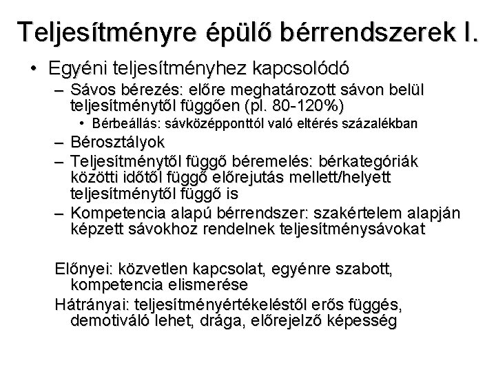 Teljesítményre épülő bérrendszerek I. • Egyéni teljesítményhez kapcsolódó – Sávos bérezés: előre meghatározott sávon Teljesítményre épülő bérrendszerek I. • Egyéni teljesítményhez kapcsolódó – Sávos bérezés: előre meghatározott sávon