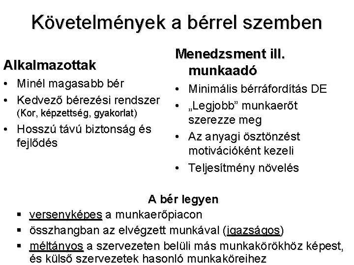 Követelmények a bérrel szemben Alkalmazottak • Minél magasabb bér • Kedvező bérezési rendszer (Kor,