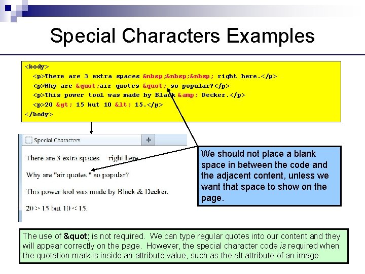 Special Characters Examples <body> <p>There are 3 extra spaces   right here. </p> <p>Why