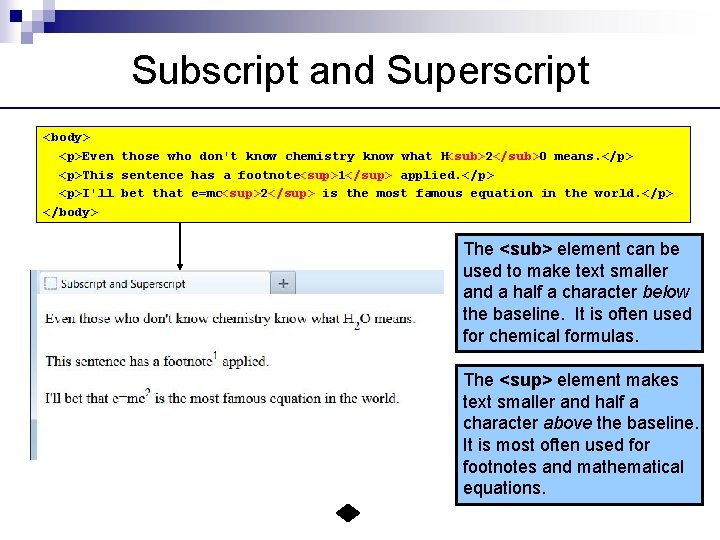 Subscript and Superscript <body> <p>Even those who don't know chemistry know what H<sub>2</sub>O means.
