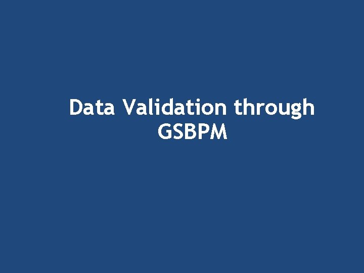 Data Validation through GSBPM 
