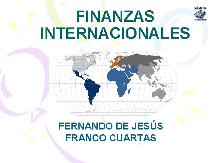 FINANZAS INTERNACIONALES FERNANDO DE JESÚS FRANCO CUARTAS 