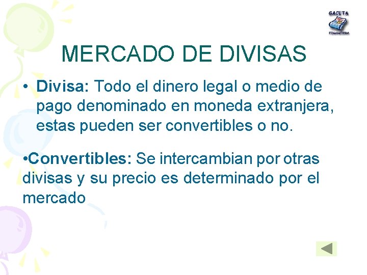 MERCADO DE DIVISAS • Divisa: Todo el dinero legal o medio de pago denominado