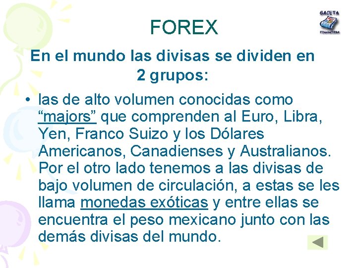 FOREX En el mundo las divisas se dividen en 2 grupos: • las de