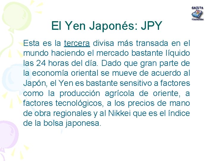 El Yen Japonés: JPY Esta es la tercera divisa más transada en el mundo