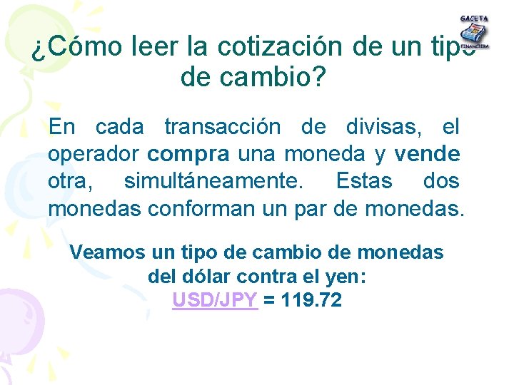 ¿Cómo leer la cotización de un tipo de cambio? En cada transacción de divisas,