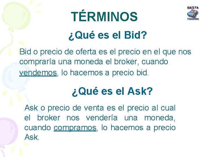 TÉRMINOS ¿Qué es el Bid? Bid o precio de oferta es el precio en