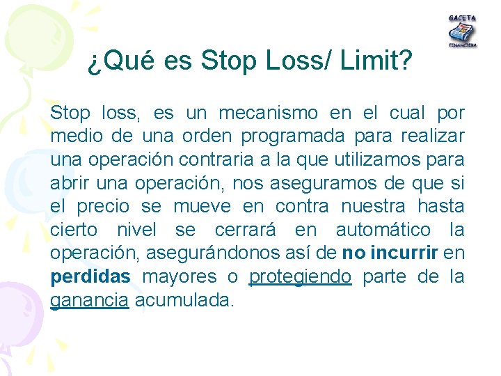 ¿Qué es Stop Loss/ Limit? Stop loss, es un mecanismo en el cual por