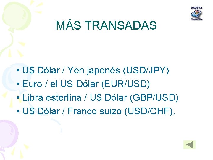 MÁS TRANSADAS • U$ Dólar / Yen japonés (USD/JPY) • Euro / el US