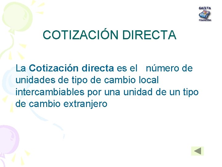 COTIZACIÓN DIRECTA La Cotización directa es el número de unidades de tipo de cambio