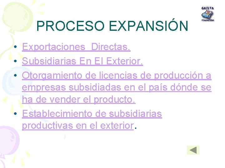 PROCESO EXPANSIÓN • Exportaciones Directas. • Subsidiarias En El Exterior. • Otorgamiento de licencias