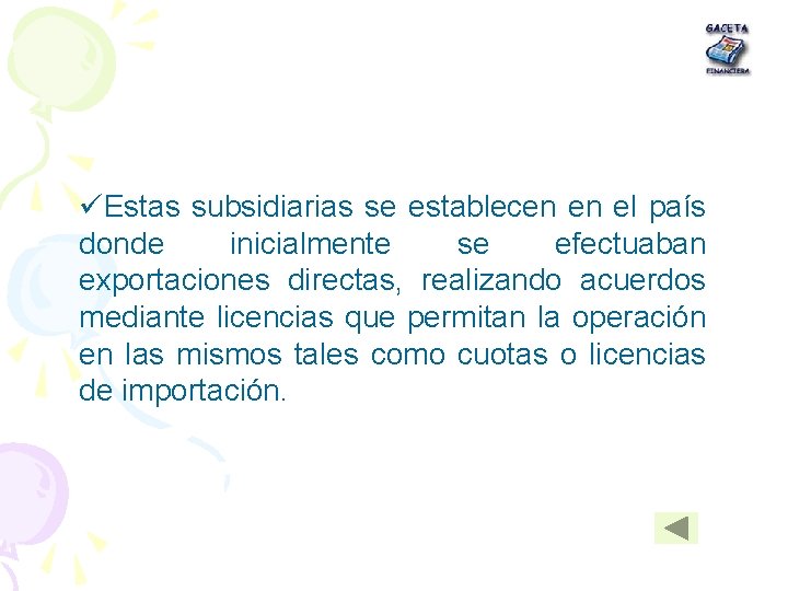  Estas subsidiarias se establecen en el país donde inicialmente se efectuaban exportaciones directas,