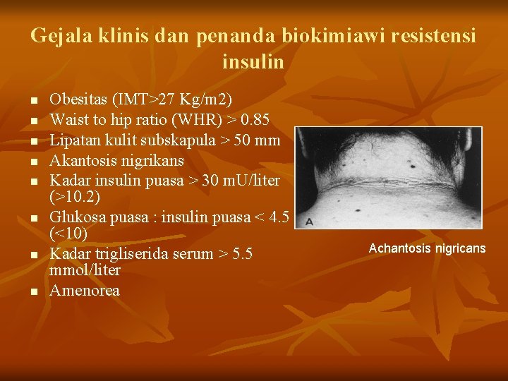 Gejala klinis dan penanda biokimiawi resistensi insulin n n n n Obesitas (IMT>27 Kg/m