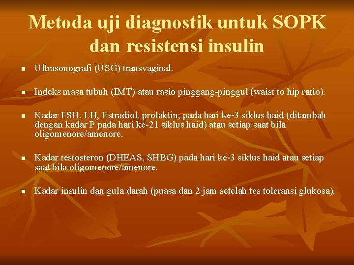 Metoda uji diagnostik untuk SOPK dan resistensi insulin n Ultrasonografi (USG) transvaginal. n Indeks