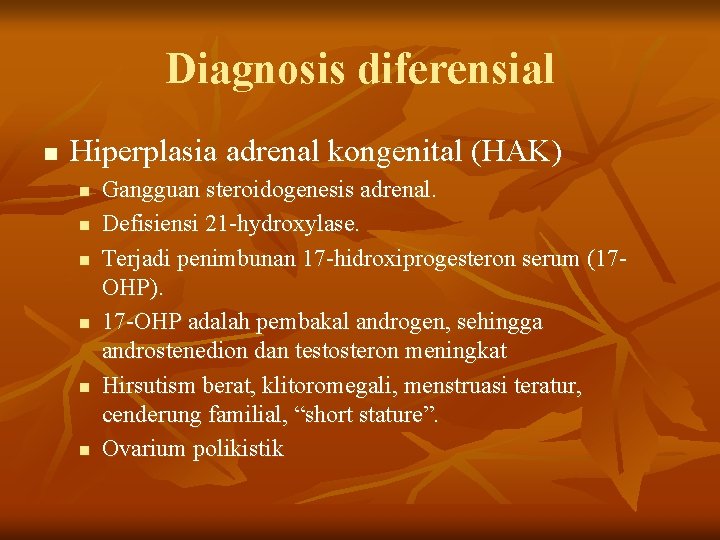 Diagnosis diferensial n Hiperplasia adrenal kongenital (HAK) n n n Gangguan steroidogenesis adrenal. Defisiensi