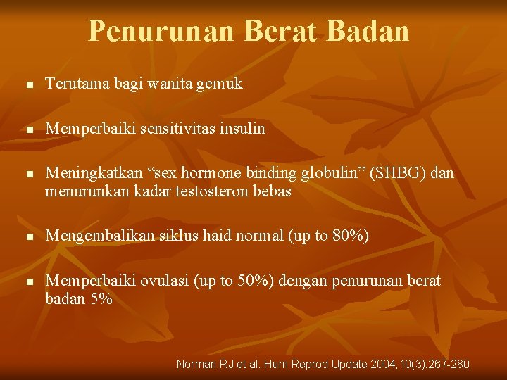 Penurunan Berat Badan n Terutama bagi wanita gemuk n Memperbaiki sensitivitas insulin n Meningkatkan