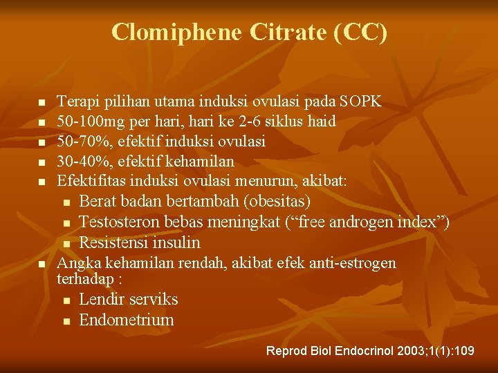 Clomiphene Citrate (CC) n n n Terapi pilihan utama induksi ovulasi pada SOPK 50