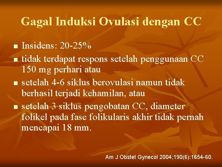 Gagal Induksi Ovulasi dengan CC n n Insidens: 20 -25% tidak terdapat respons setelah
