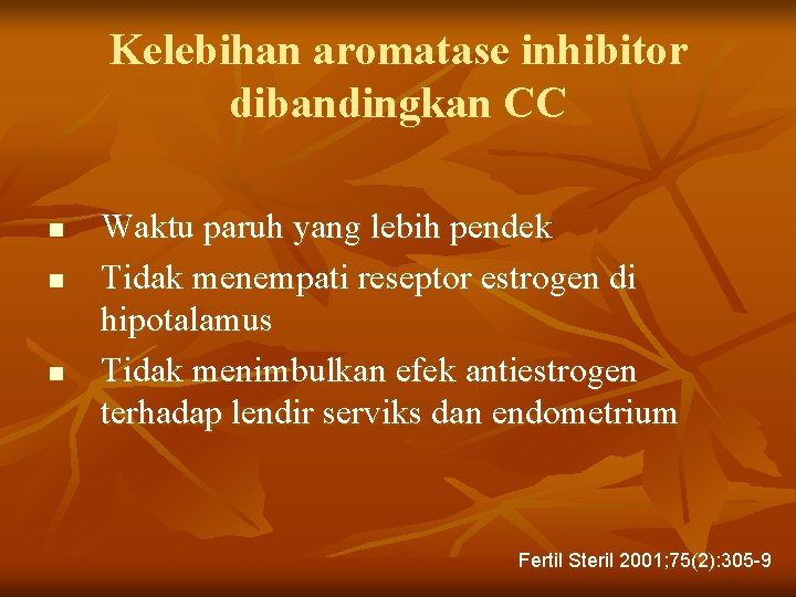 Kelebihan aromatase inhibitor dibandingkan CC n n n Waktu paruh yang lebih pendek Tidak