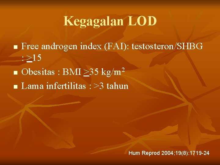 Kegagalan LOD n n n Free androgen index (FAI): testosteron/SHBG : >15 Obesitas :