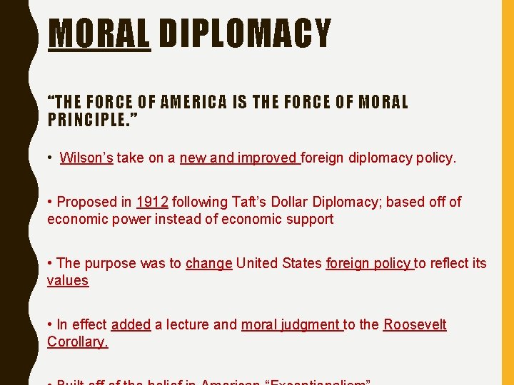 MORAL DIPLOMACY “THE FORCE OF AMERICA IS THE FORCE OF MORAL PRINCIPLE. ” • MORAL DIPLOMACY “THE FORCE OF AMERICA IS THE FORCE OF MORAL PRINCIPLE. ” •