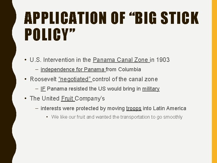 APPLICATION OF “BIG STICK POLICY” • U. S. Intervention in the Panama Canal Zone APPLICATION OF “BIG STICK POLICY” • U. S. Intervention in the Panama Canal Zone
