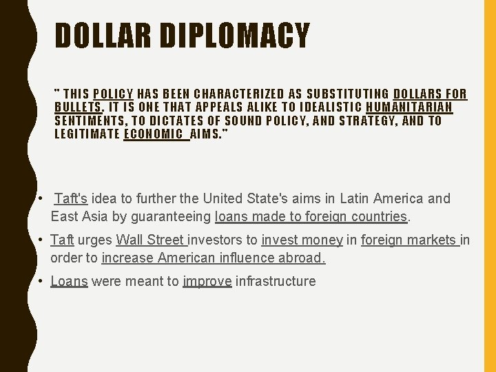 DOLLAR DIPLOMACY " THIS POLICY HAS BEEN CHARACTERIZED AS SUBSTITUTING DOLLARS FOR BULLETS. IT DOLLAR DIPLOMACY " THIS POLICY HAS BEEN CHARACTERIZED AS SUBSTITUTING DOLLARS FOR BULLETS. IT