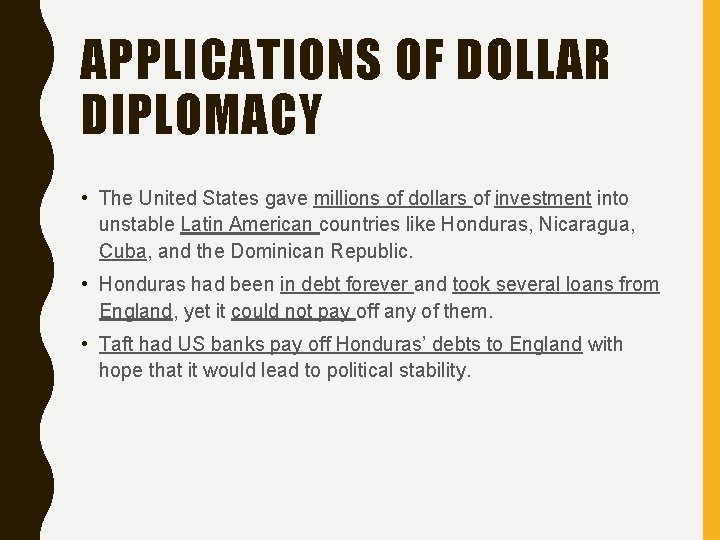 APPLICATIONS OF DOLLAR DIPLOMACY • The United States gave millions of dollars of investment APPLICATIONS OF DOLLAR DIPLOMACY • The United States gave millions of dollars of investment