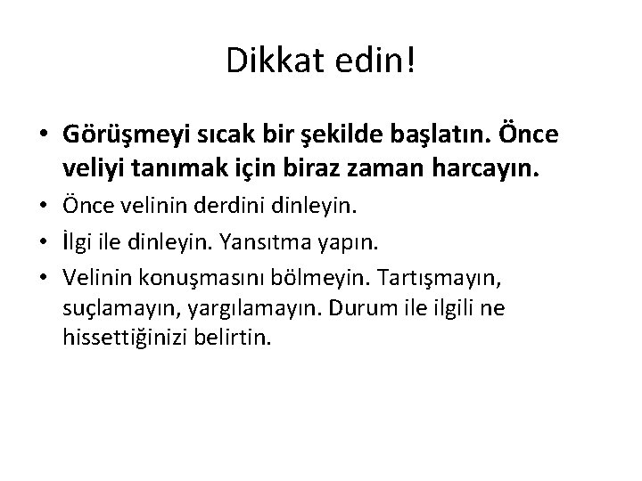 Dikkat edin! • Görüşmeyi sıcak bir şekilde başlatın. Önce veliyi tanımak için biraz zaman