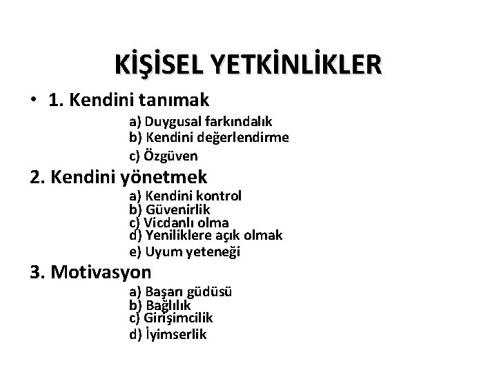 KİŞİSEL YETKİNLİKLER • 1. Kendini tanımak a) Duygusal farkındalık b) Kendini değerlendirme c) Özgüven