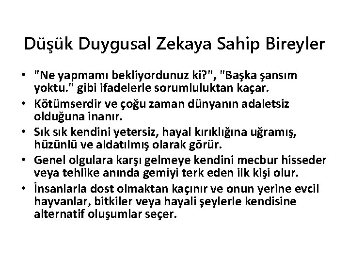 Düşük Duygusal Zekaya Sahip Bireyler • "Ne yapmamı bekliyordunuz ki? ", "Başka şansım yoktu.