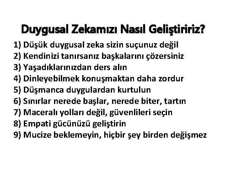 Duygusal Zekamızı Nasıl Geliştiririz? 1) Düşük duygusal zeka sizin suçunuz değil 2) Kendinizi tanırsanız