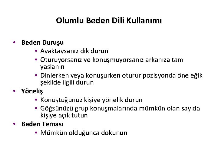 Olumlu Beden Dili Kullanımı • Beden Duruşu • Ayaktaysanız dik durun • Oturuyorsanız ve