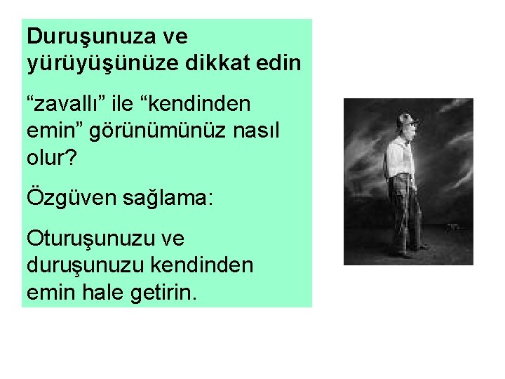 Duruşunuza ve yürüyüşünüze dikkat edin “zavallı” ile “kendinden emin” görünümünüz nasıl olur? Özgüven sağlama: